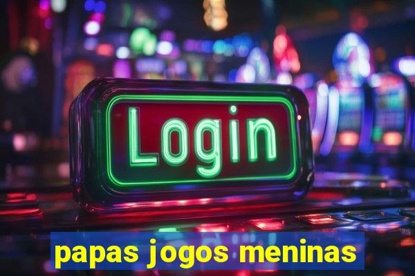 papas jogos meninas